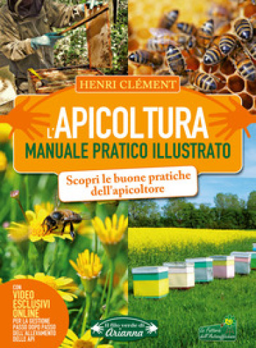 L'apicoltura. Manuale pratico illustrato. Ediz. illustrata. Con video online - Henri Clément