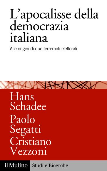 L'apocalisse della democrazia italiana - Vezzoni Cristiano - Schadee Hans - Segatti Paolo