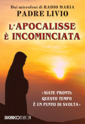 L apocalisse è incominciata. «Siate pronti: questo tempo è un punto di svolta»