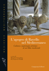 L apogeo di Ravello nel Mediterraneo. Cultura e patronato artistico di una élite medievale