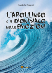 L apollineo e il dionisiaco nelle emozioni