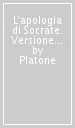 L apologia di Socrate. Versione interlineare