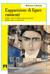 L apparizione di figure eminenti. L altro volto del transgenerazionale. Kafka, Joyce, Althusser