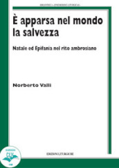 E apparsa nel mondo la salvezza. Natale ed Epifania nel rito ambrosiano