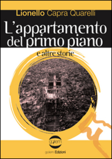 L'appartamento del primo piano e altre storie - Lionello Capra Quarelli