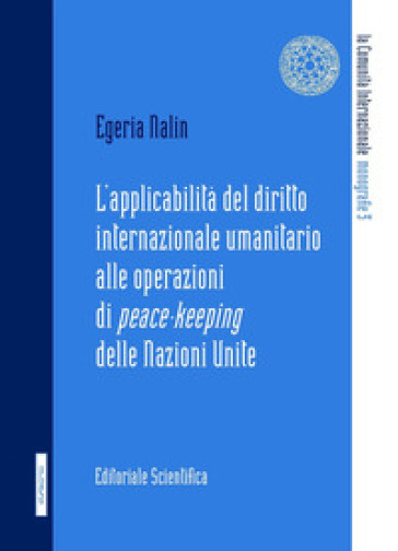 L'applicabilità del diritto internazionale umanitario alle operazioni di peace-keeping delle Nazioni Unite - Egeria Nalin