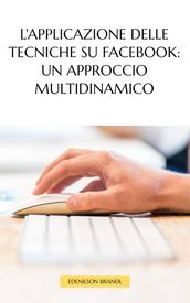 L applicazione delle Tecniche su Facebook: un Approccio Multidinamico