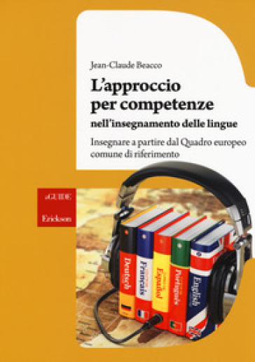 L'approccio per competenze nell'insegnamento delle lingue. Insegnare a partire dal Quadro europeo comune di riferimento - Jean-Claude Beacco