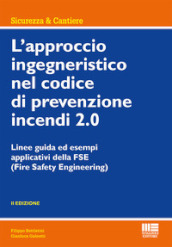 L approccio ingegneristico nel codice di prevenzione incendi 2.0. Linee guida ed esempi applicativi della FSE