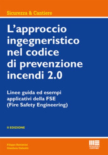 L'approccio ingegneristico nel codice di prevenzione incendi 2.0. Linee guida ed esempi ap...