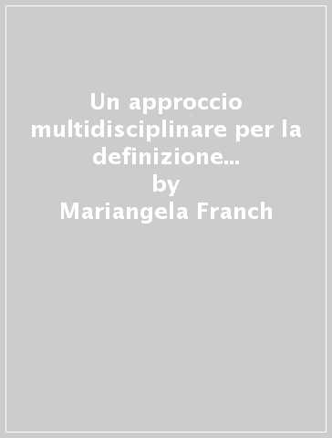 Un approccio multidisciplinare per la definizione della qualità in agricoltura - Mariangela Franch - Geremia Gios - Giorgio Osti