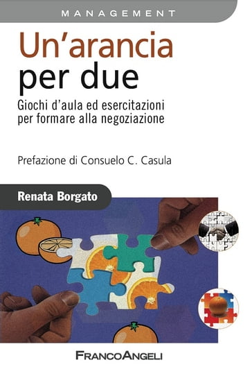 Un'arancia per due. Giochi d'aula ed esercitazioni per formare alla negoziazione - Renata Borgato