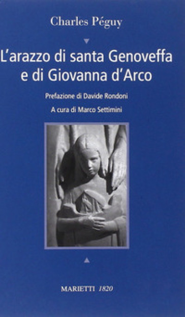 L'arazzo di santa Genoveffa e di Giovanna D'Arco. Testo francese a fronte - Charles Péguy