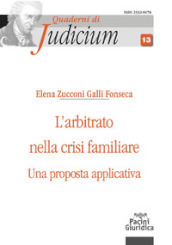 L arbitrato nella crisi familiare. Una proposta applicativa