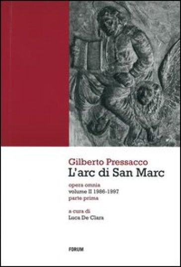 L'arc di San Marc. Opera omnia. 2.1986-1997 - Gilberto Pressacco