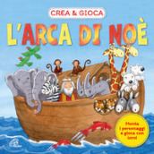 L arca di Noè. Crea & gioca. Ediz. illustrata