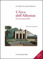 L arca dell alleanza. Il tabernacolo di Dio. Diario di una scoperta. Ediz. illustrata