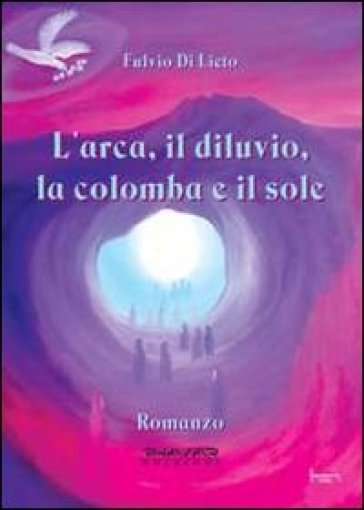 L'arca, il diluvio, la colomba e il sole - Fulvio Di Lieto