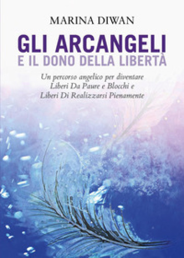 Gli arcangeli e il dono della libertà - Marina Diwan