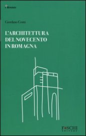 L architettura del Novecento in Romagna