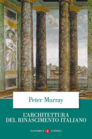 L'architettura del Rinascimento italiano - Peter Murray