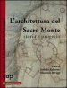 L architettura del Sacro Monte. Storia e progetto