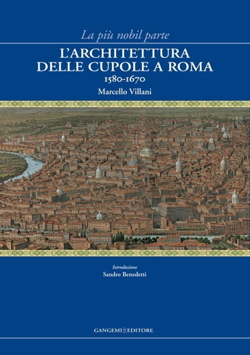 L'architettura delle cupole a Roma 1580-1670 - Marcello Villani