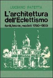 L architettura dell eclettismo. Fonti, teorie, modelli 1750-1900