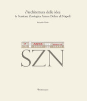 L architettura delle idee. La stazione zoologica Anton Dohrn di Napoli