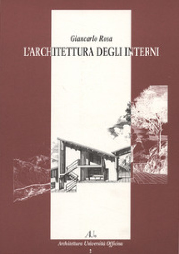 L'architettura degli interni. Ediz. illustrata - Giancarlo Rosa