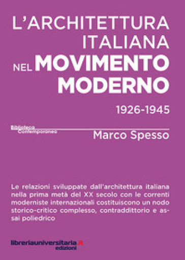 L'architettura italiana nel movimento moderno (1926-1945) - Marco Spesso