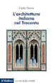 L architettura italiana nel Trecento