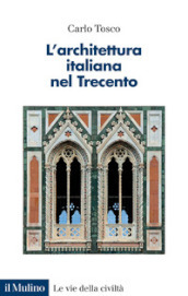 L architettura italiana nel Trecento