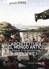 L architettura del mondo antico. Ediz. illustrata