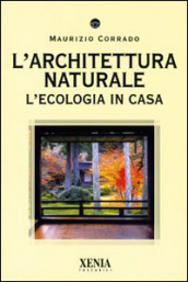 L architettura naturale. L ecologia in casa