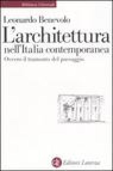 L'architettura nell'Italia contemporanea ovvero il tramonto del paesaggio - Leonardo Benevolo