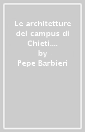 Le architetture del campus di Chieti. Ediz. italiana e inglese