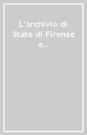 L archivio di Stato di Firenze e gli archivi toscani dopo l inondazione del 4 novembre 1966