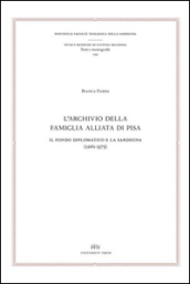 L archivio della famiglia Alliata di Pisa. Il fondo diplomatico e la Sardegna (1261-1375). Testo latino a fronte
