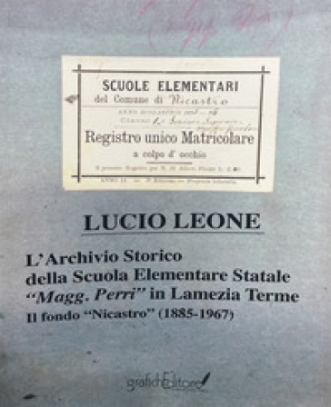 L'archivio storico della scuola elementare statale «Magg. Perri» in Lamezia Terme. Il fond...