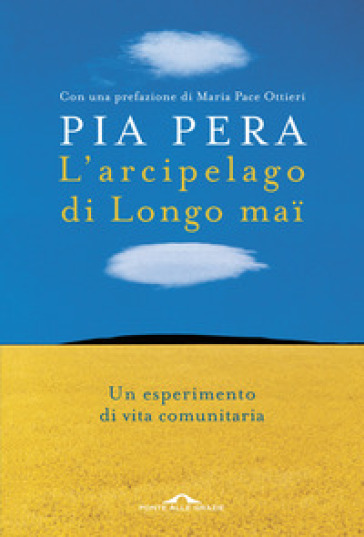 L'arcipelago di Longo mai. Un esperimento di vita comunitaria - Pia Pera