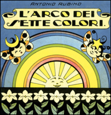 L'arco dei sette colori. Ediz. illustrata - Antonio Rubino