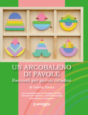 Un arcobaleno di favole. Racconti per piccoli cittadini - Valeria Tevere