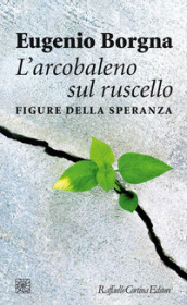 L arcobaleno sul ruscello. Figure della speranza