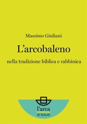 L arcobaleno: nella tradizione biblica e rabbinica