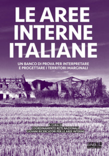 Le aree interne italiane. Un banco di prova per interpretare e progettare i territori marginali