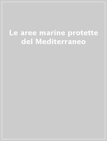 Le aree marine protette del Mediterraneo