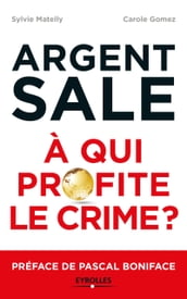 L argent sale : à qui profite le crime ?