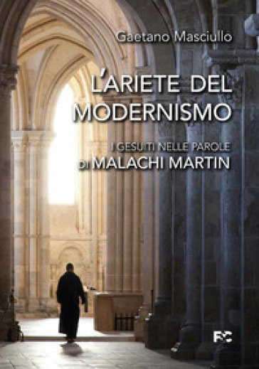 L'ariete del modernismo. I gesuiti nelle parole di Malachi Martin - Gaetano Masciullo