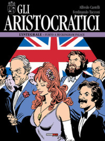 Gli aristocratici. L'integrale. 11: Furto a Buckingham palace - Alfredo Castelli - Ferdinando Tacconi